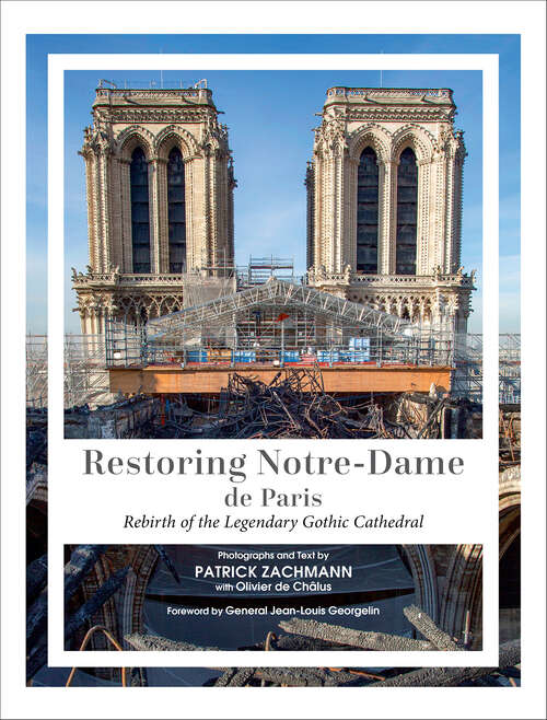 Book cover of Restoring Notre-Dame de Paris: Rebirth of the Legendary Gothic Cathedral