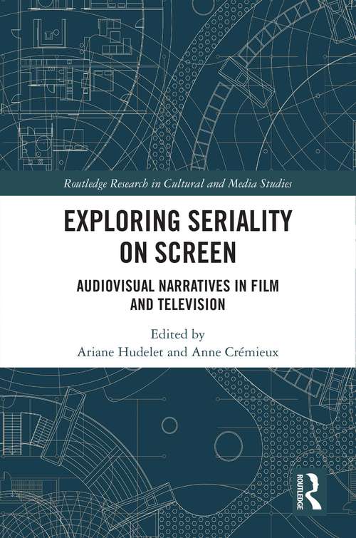 Book cover of Exploring Seriality on Screen: Audiovisual Narratives in Film and Television (Routledge Research in Cultural and Media Studies)