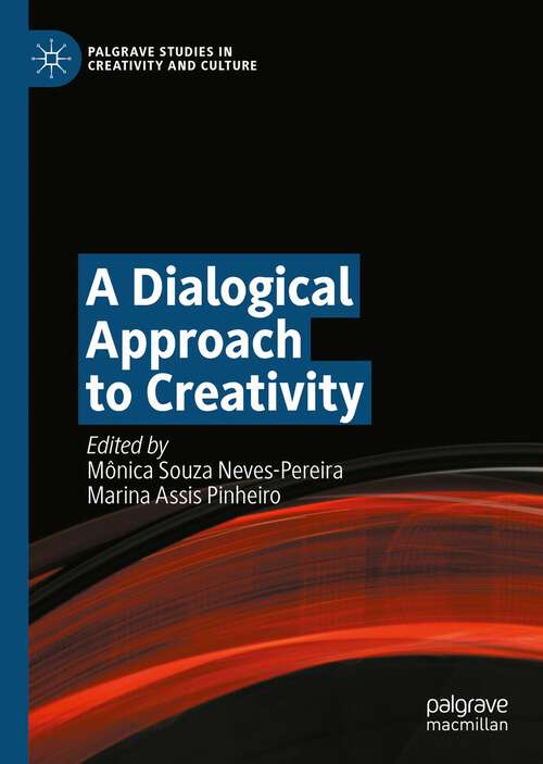 Book cover of A Dialogical Approach to Creativity (1st ed. 2023) (Palgrave Studies in Creativity and Culture)