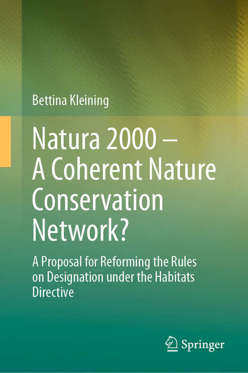 Book cover of Natura 2000 – A Coherent Nature Conservation Network?: A Proposal for Reforming the Rules on Designation under the Habitats Directive (2024)
