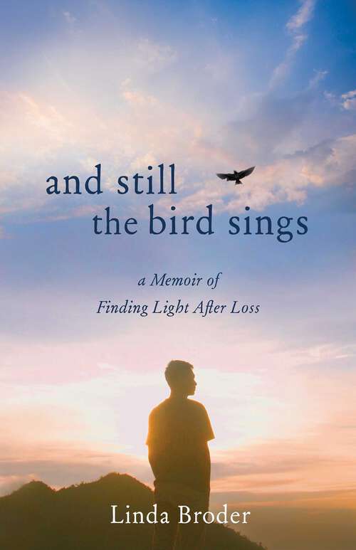 Book cover of And Still the Bird Sings: A Memoir of Finding Light After Loss