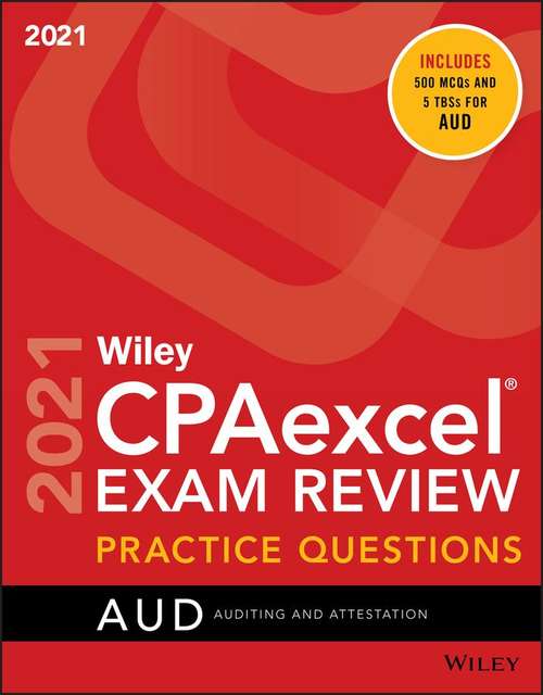 Book cover of Wiley CPAexcel® Exam Review Practice Questions 2021 Auditing and Attestation