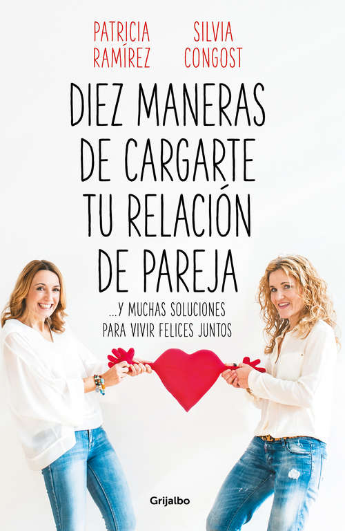 Book cover of Diez maneras de cargarte tu relación de pareja: ...y muchas soluciones para vivir felices juntos