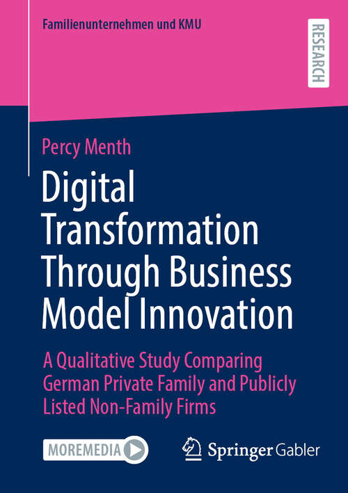 Book cover of Digital Transformation Through Business Model Innovation: A Qualitative Study Comparing German Private Family and Publicly Listed Non-Family Firms (Familienunternehmen und KMU)