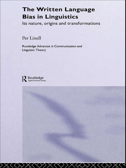 Book cover of The Written Language Bias in Linguistics: Its Nature, Origins and Transformations (2) (Routledge Advances in Communication and Linguistic Theory)