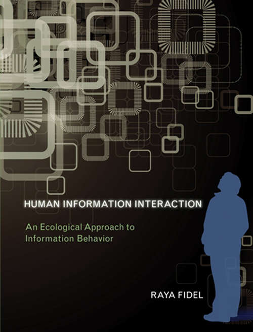 Book cover of Human Information Interaction: An Ecological Approach to Information Behavior (The\mit Press Ser.)