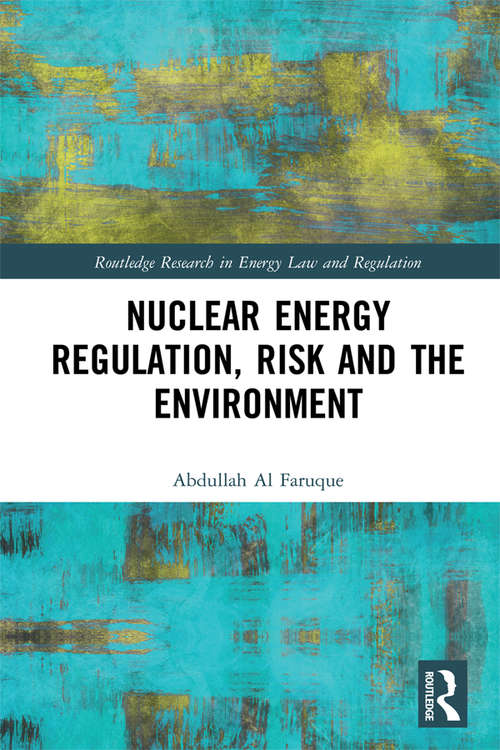 Book cover of Nuclear Energy Regulation, Risk and The Environment (Routledge Research in Energy Law and Regulation)