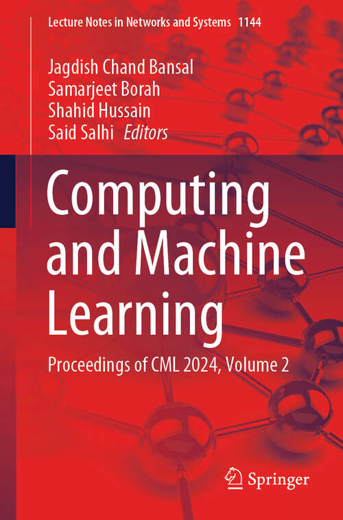 Book cover of Computing and Machine Learning: Proceedings of CML 2024, Volume 2 (Lecture Notes in Networks and Systems #1144)