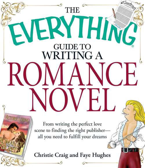 Book cover of The Everything Guide to Writing a Romance Novel: From writing the perfect love scene to finding the right publisher--All you need to fulfill your dreams