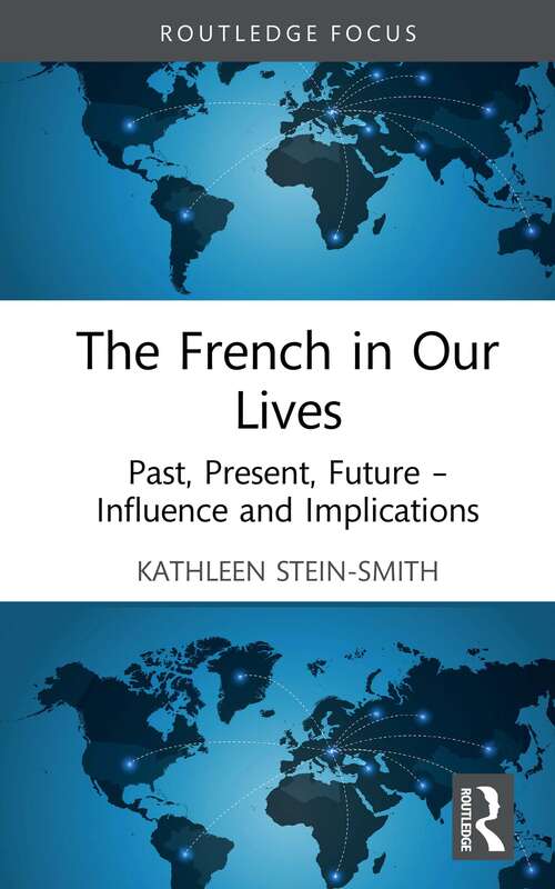 Book cover of The French in Our Lives: Past, Present, Future -- Influence and Implications