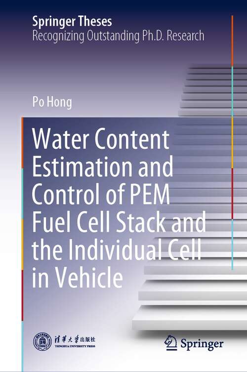 Book cover of Water Content Estimation and Control of PEM Fuel Cell Stack and the Individual Cell in Vehicle (1st ed. 2022) (Springer Theses)