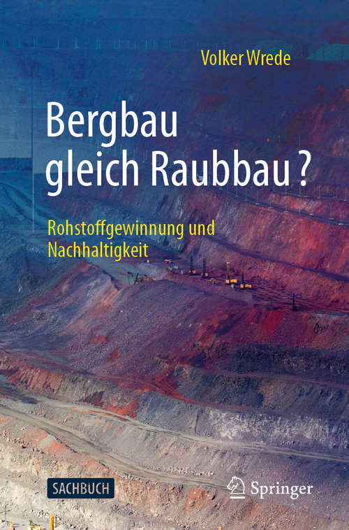 Book cover of Bergbau gleich Raubbau?: Rohstoffgewinnung und Nachhaltigkeit (1. Aufl. 2020)