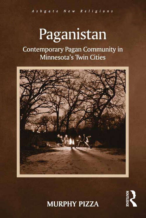 Book cover of Paganistan: Contemporary Pagan Community in Minnesota's Twin Cities (Routledge New Religions)