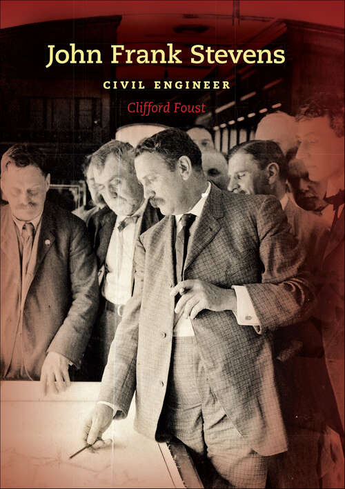 Book cover of John Frank Stevens: Civil Engineer (Railroads Past and Present)
