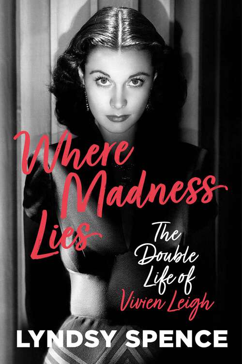 Book cover of Where Madness Lies: The Double Life of Vivien Leigh