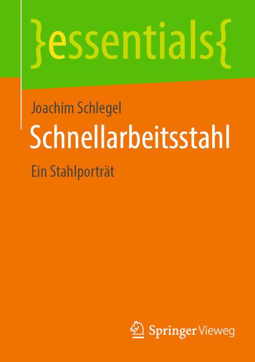 Book cover of Schnellarbeitsstahl: Ein Stahlporträt (1. Aufl. 2022) (essentials)