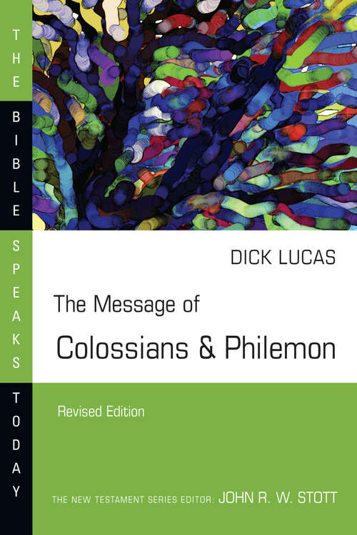 Book cover of The Message of Colossians & Philemon (The Bible Speaks Today Series)