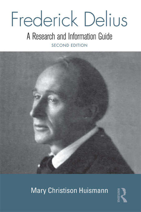 Book cover of Frederick Delius: A Research and Information Guide (2) (Routledge Music Bibliographies)