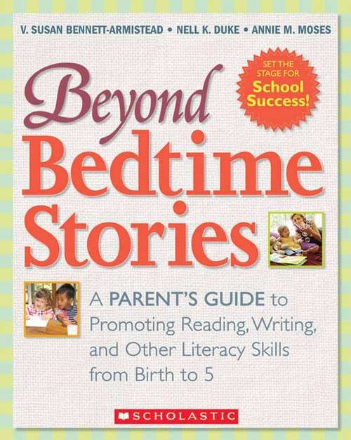 Book cover of Beyond Bedtime Stories: A Parent's Guide to Promoting Reading, Writing, and Other Literacy Skills from Birth to 5