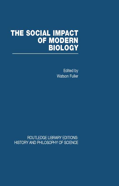 Book cover of The Social Impact of Modern Biology (Routledge Library Editions: History & Philosophy of Science)