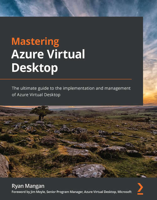 Book cover of Mastering Azure Virtual Desktop: The ultimate guide to the implementation and management of Azure Virtual Desktop