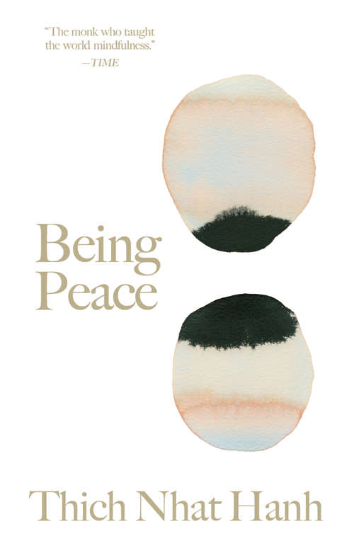 Book cover of Being Peace: Classic Teachings From The World's Most Revered Meditation Master (2) (Thich Nhat Hanh Classics)