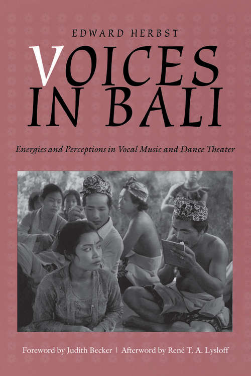 Book cover of Voices in Bali: Energies and Perceptions in Vocal Music and Dance Theater (Audio CD.) (Music Culture)