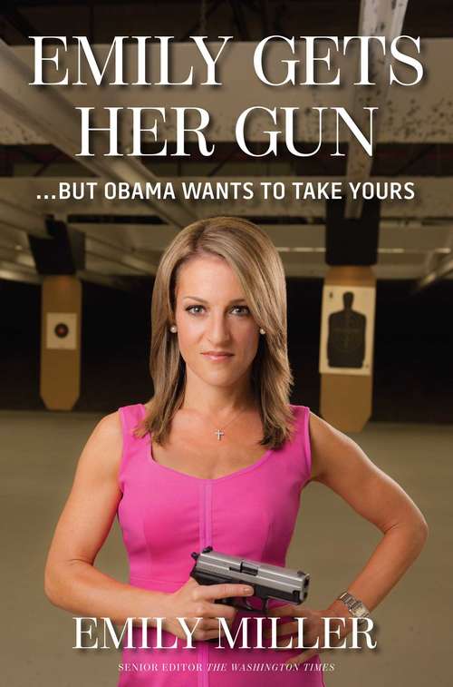 Book cover of Emily Gets Her Gun: But Obama Wants to Take Yours
