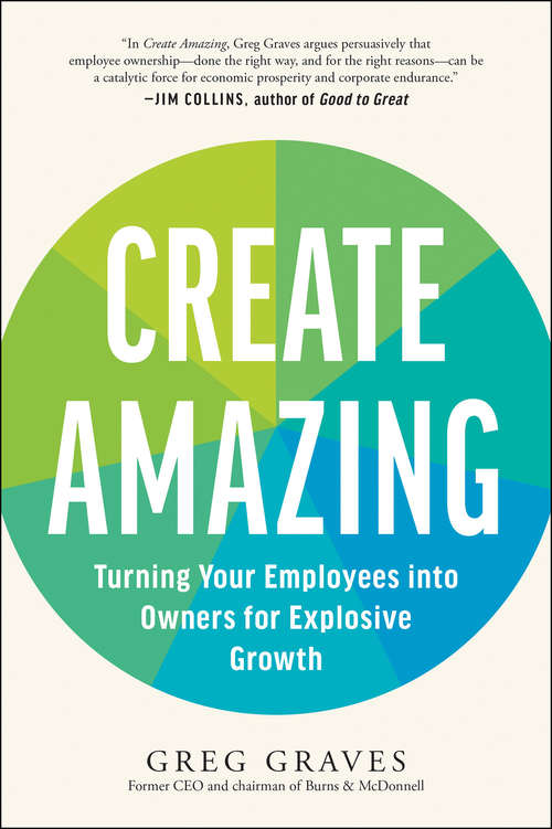 Book cover of Create Amazing: Turning Your Employees into Owners for Explosive Growth