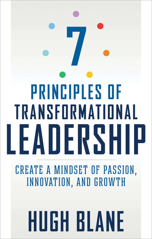 Book cover of 7 Principles of Transformational Leadership: Create a Mindset of Passion, Innovation, and Growth (The\transformational Coach Ser.)