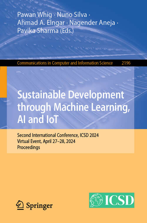 Book cover of Sustainable Development through Machine Learning, AI and IoT: Second International Conference, ICSD 2024, Virtual Event, April 27–28, 2024, Proceedings (2025) (Communications in Computer and Information Science #2196)