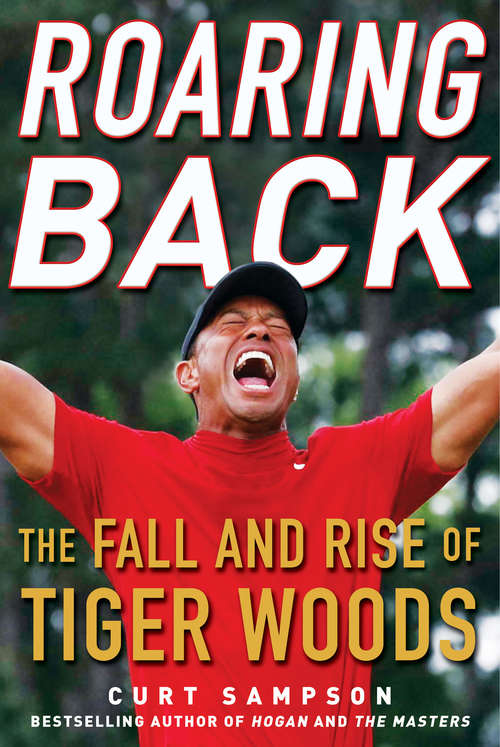 Book cover of Roaring Back: The Fall and Rise of Tiger Woods