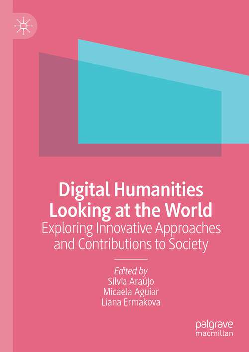 Book cover of Digital Humanities Looking at the World: Exploring Innovative Approaches and Contributions to Society (2024)