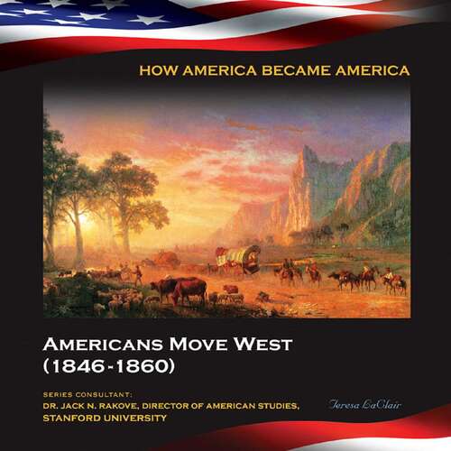 Book cover of Americans Move West (How America Became America)