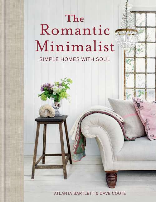 Book cover of The Romantic Minimalist: Simple Homes with Soul