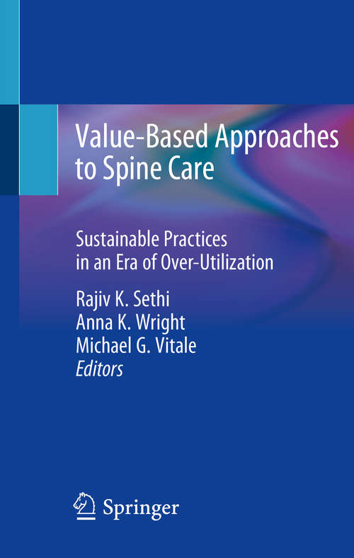 Book cover of Value-Based Approaches to Spine Care: Sustainable Practices in an Era of Over-Utilization (1st ed. 2020)