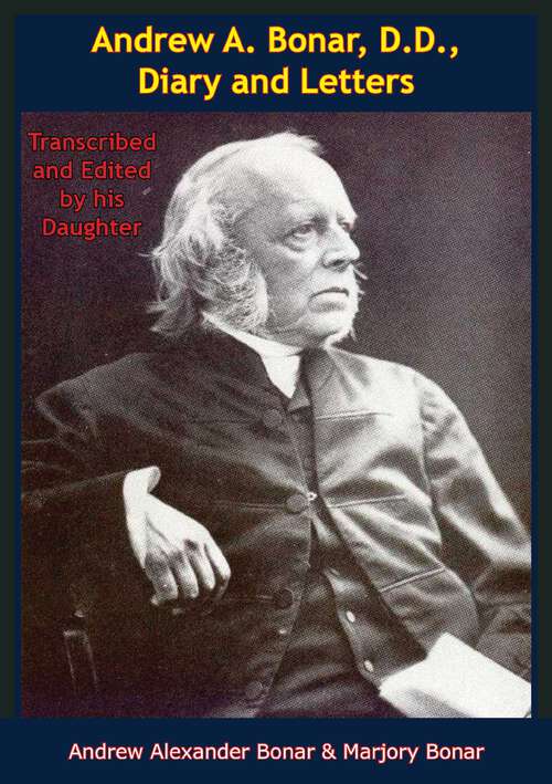 Book cover of Andrew A. Bonar, D.D., Diary and Letters: Transcribed and Edited by his Daughter