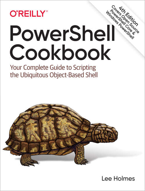 Book cover of PowerShell Cookbook: The Complete Guide To Scripting Microsoft's Command Shell (4)