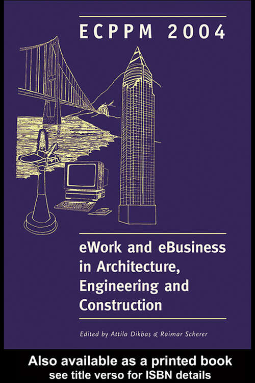 Book cover of eWork and eBusiness in Architecture, Engineering and Construction: Proceedings of the 5th European Conference on Product and Process Modelling in the Building and Construction Industry - ECPPM 2004, 8-10 September 2004, Istanbul, Turkey (1)