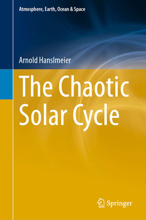 Book cover of The Chaotic Solar Cycle (1st ed. 2020) (Atmosphere, Earth, Ocean & Space)