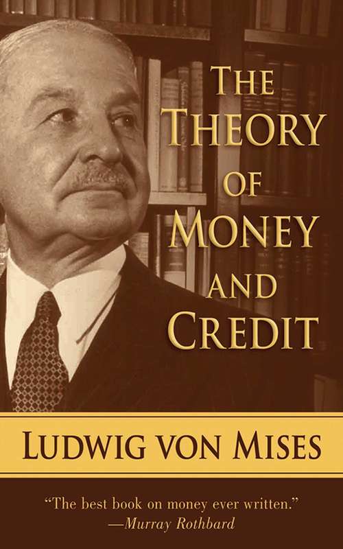 Book cover of The Theory of Money and Credit (5) (Lib Works Ludwig Von Mises Pb Ser.)