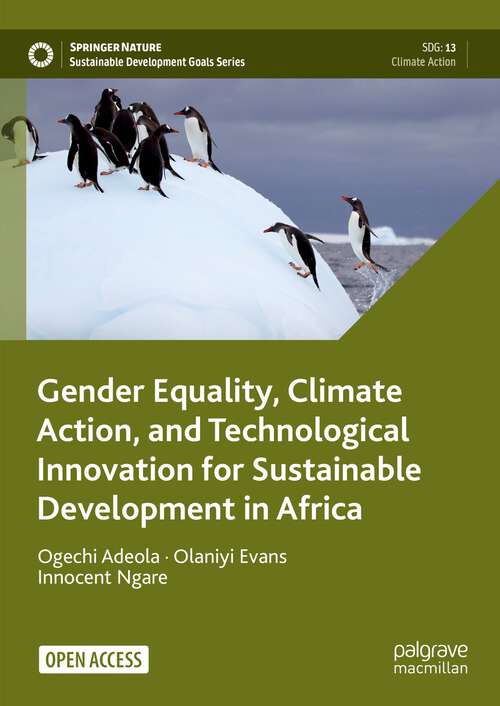 Book cover of Gender Equality, Climate Action, and Technological Innovation for Sustainable Development in Africa (1st ed. 2024) (Sustainable Development Goals Series)