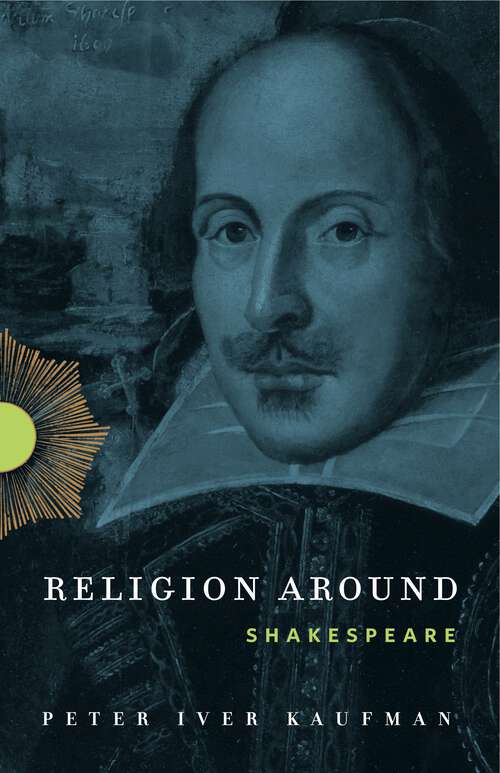 Book cover of Religion Around Shakespeare: Religion Around Shakespeare (Religion Around #1)