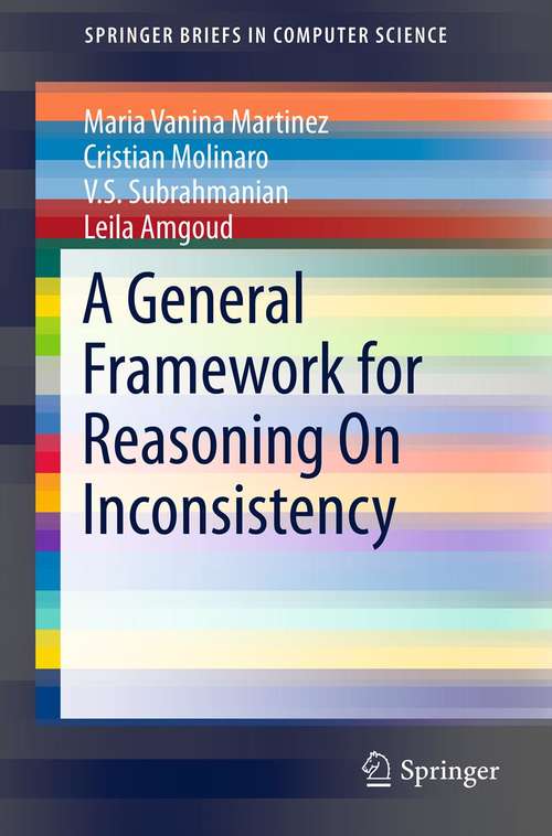 Book cover of A General Framework for Reasoning On Inconsistency (SpringerBriefs in Computer Science)