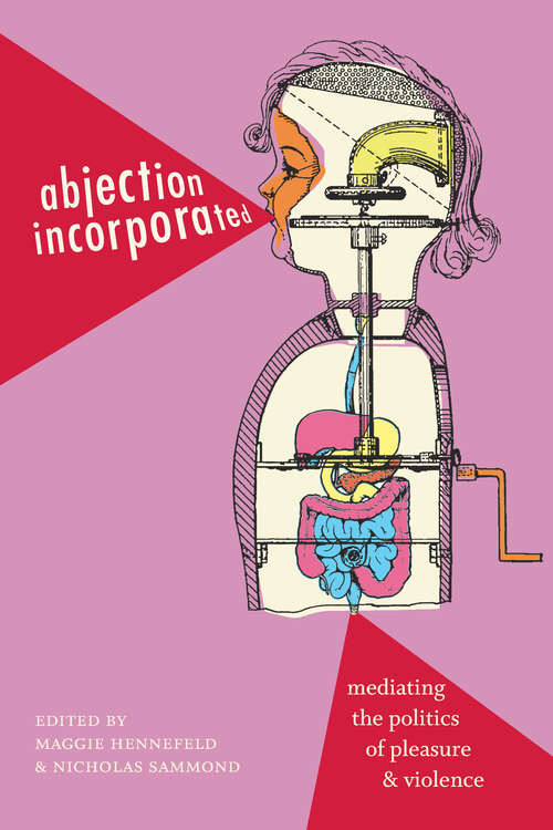 Book cover of Abjection Incorporated: Mediating the Politics of Pleasure and Violence