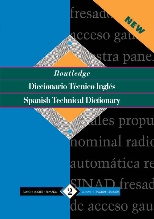 Book cover of Routledge Spanish Technical Dictionary Diccionario tecnico inges: Volume 2: English-Spanish/ingles-Espanol (Routledge Bilingual Specialist Dictionaries)