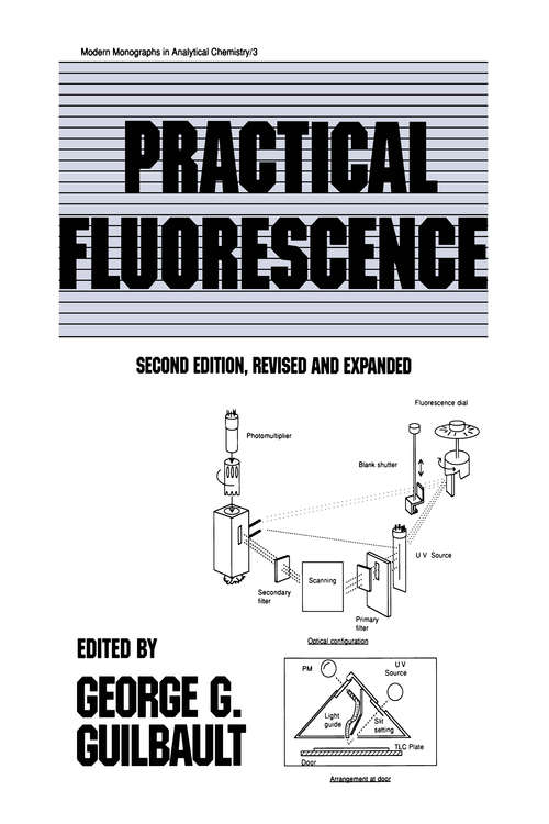 Book cover of Practical Fluorescence, Second Edition: Theory, Methods, And Techniques (1) (Modern Monographs In Analytical Chemistry Ser. #3)