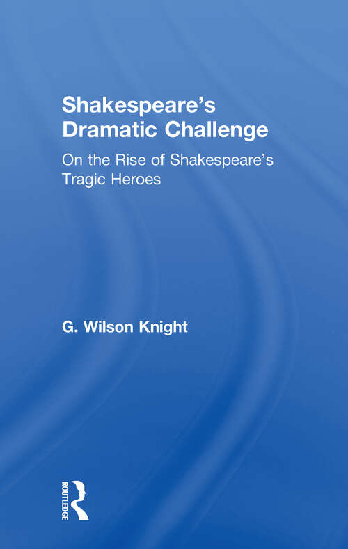 Book cover of Shakespeares Dramatic Chall  V: On The Rise Of Shakespeare's Tragic Heroes