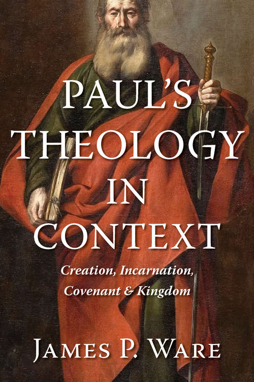 Book cover of Paul's Theology in Context: Creation, Incarnation, Covenant, and Kingdom