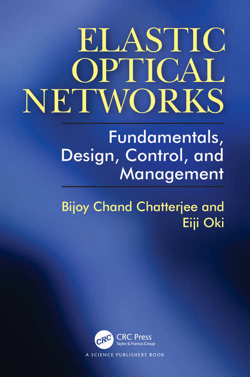 Book cover of Elastic Optical Networks: Fundamentals, Design, Control, and Management